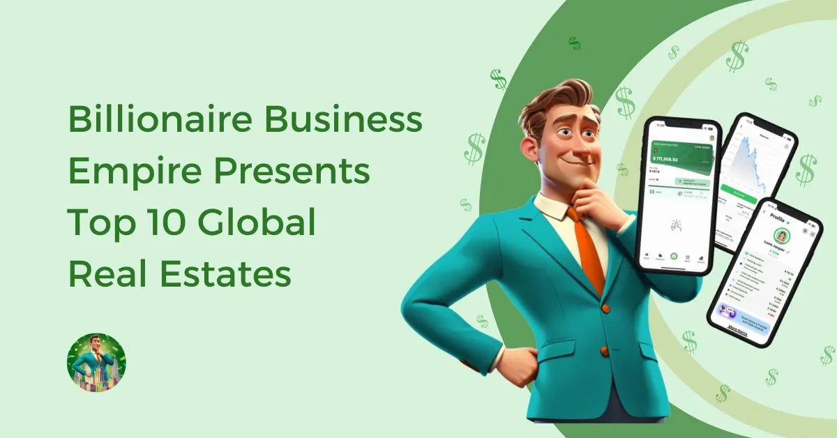 Billionaire-Business-Empire-Presents-Top-10-Global-Real-Estates-Feature-Image