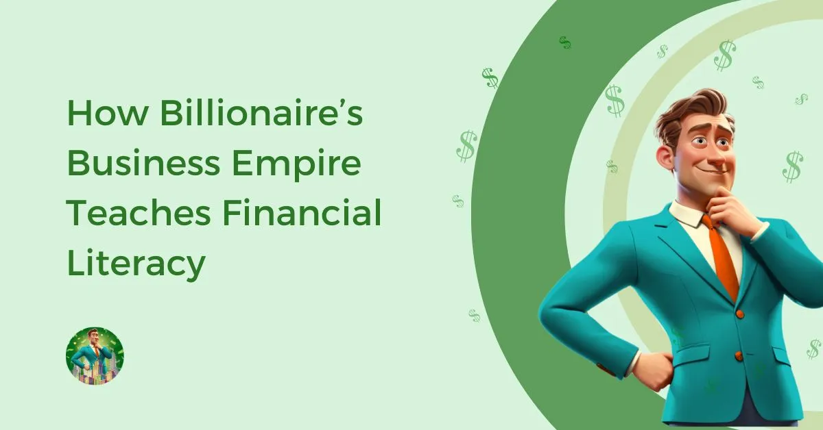 How Billionaire’s Business Empire Teaches Financial Literacy