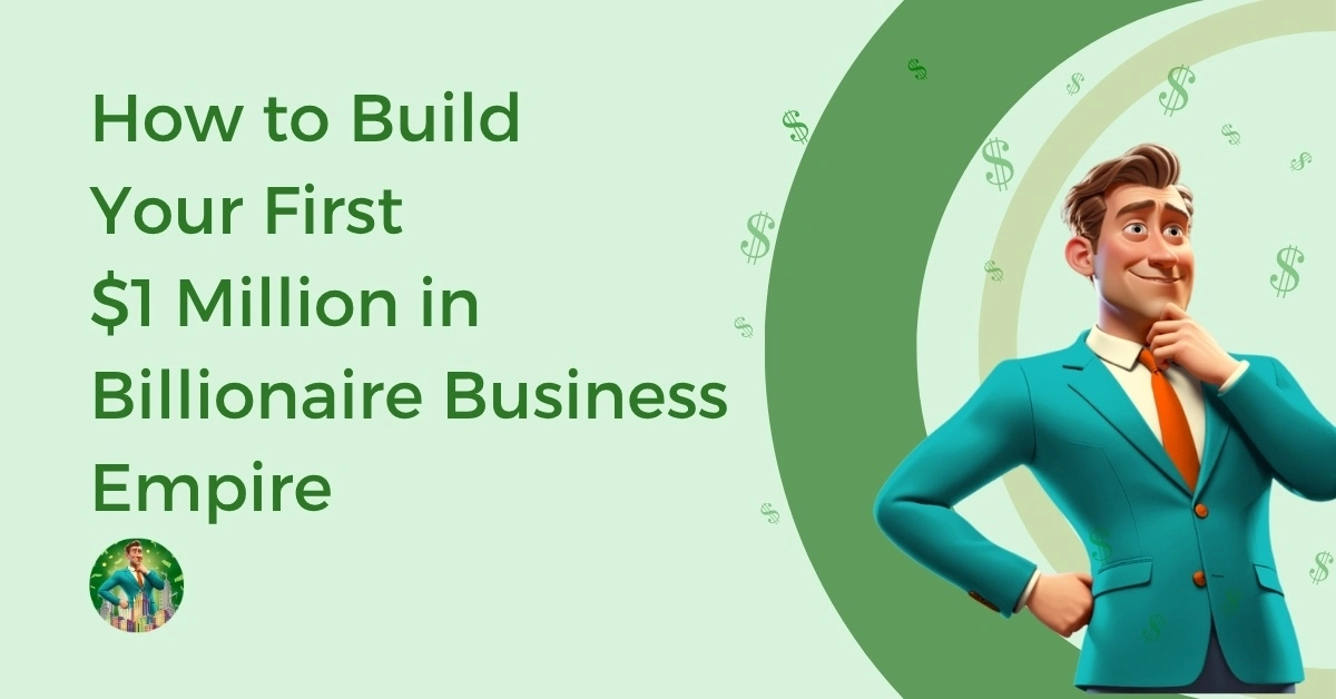How-to-Build-Your-First-One-Million-Dollar-in-Billionaire-Business-Empire-Feature-Image