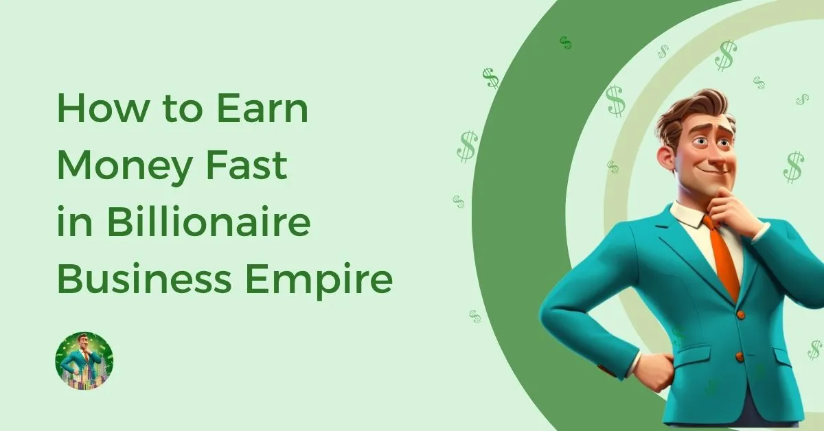 How to Earn Money Fast in Billionaire Business Empire Feature Image