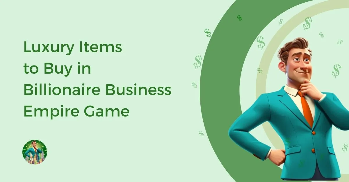 Luxury Items to Buy in Billionaire Business Empire Game Feature Image