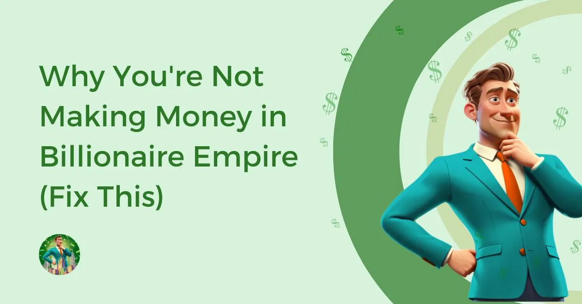 Why-Youre-Not-Making-Money-in-Billionaire-Empire-Fix-This-Feature-Image